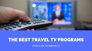 Ivana De Domenico- Best Travel TV Programs