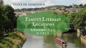 Ivana De Domenico- Famous Literary Locations Around the World